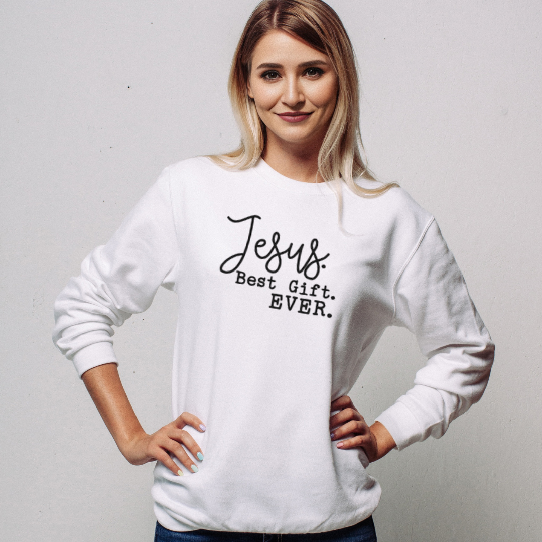 Jesus. Best gift ever. Sweatshirt